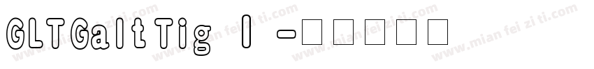 GLT Galt Tig Ⅰ字体转换